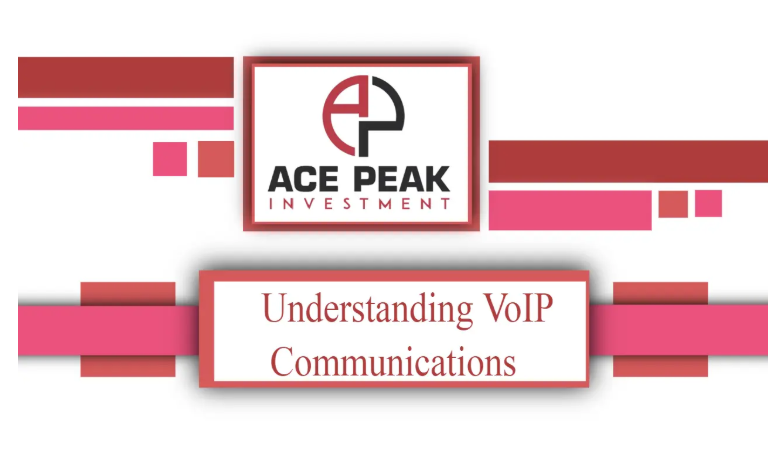 Understanding VoIP Communications - Ace Peak Investment