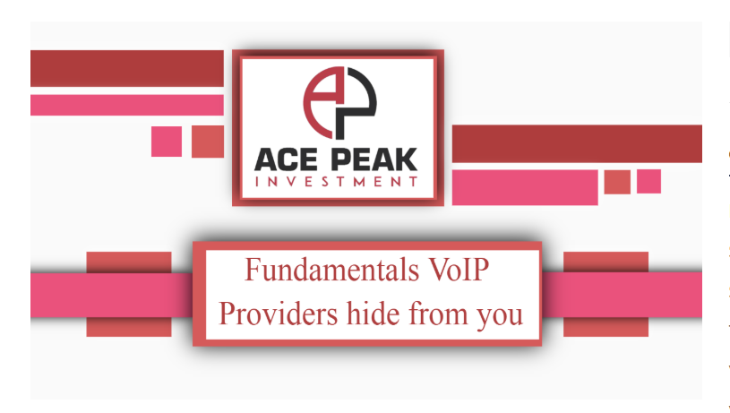 Fundamentals VoIP Providers hide from you - Ace Peak Investment