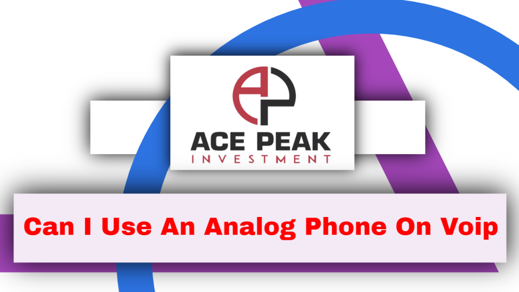 Can I Use An Analog Phone On Voip
