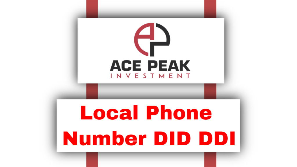 Local Phone Number DID DDI - Ace Peak Investment