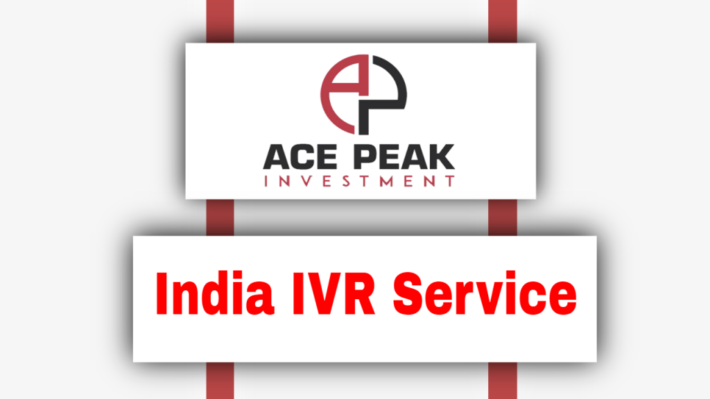 India IVR Service - Ace Peak Investment