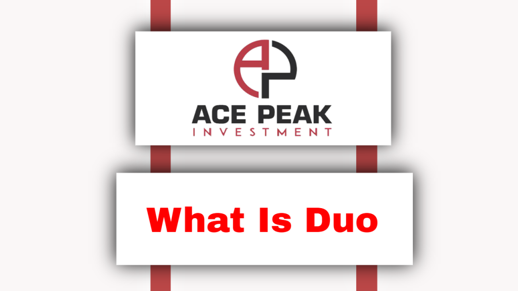 What Is Duo - Ace Peak Investment