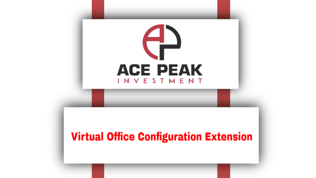 Virtual Office Configuration Extension - Ace Peak Investment