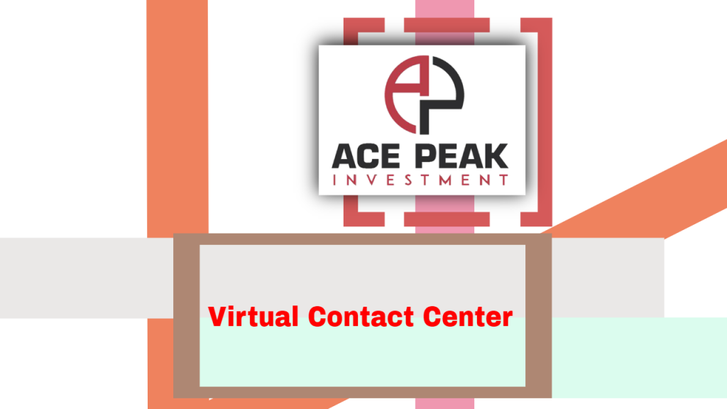 Virtual Contact Center - Ace Peak Investment