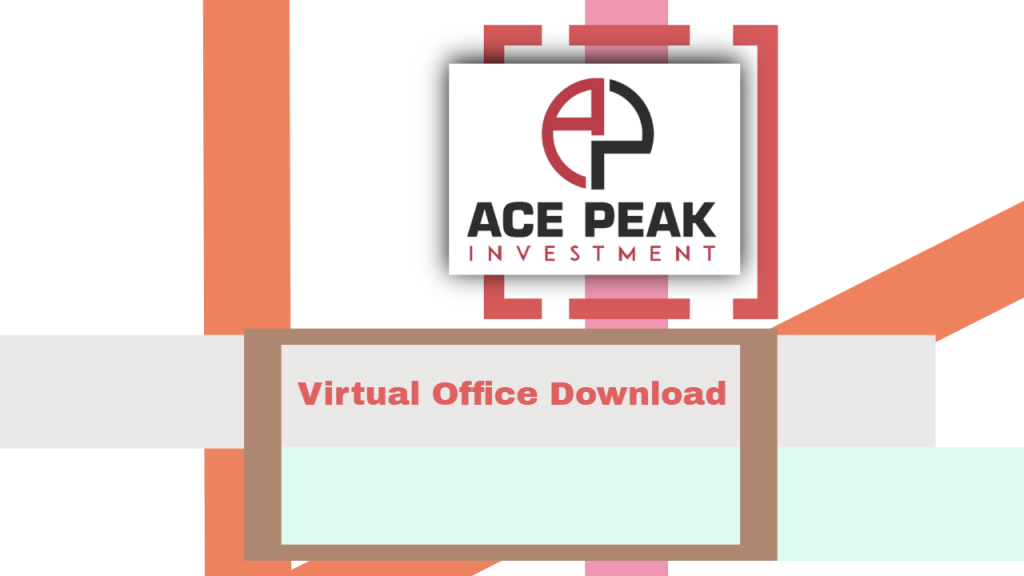 Virtual Office Download - Ace Peak Investment