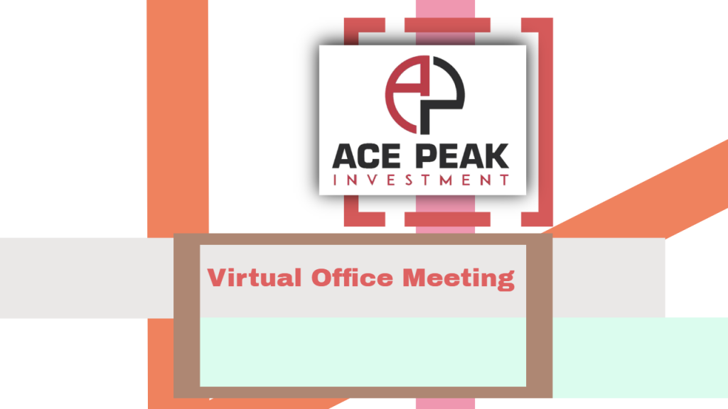 Virtual Office Meeting - Ace Peak Investment