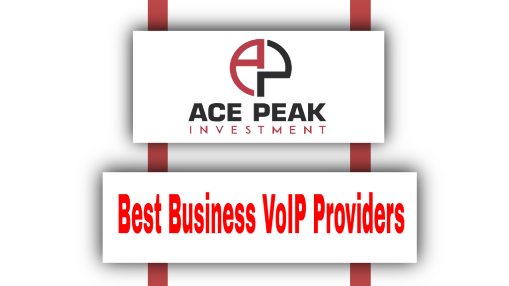 Best Business VoIP Providers - Ace Peak Investment