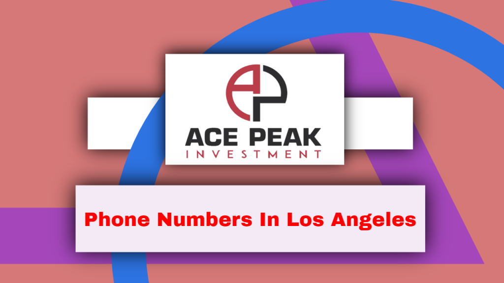Phone Numbers In Los Angeles - Ace Peak Investment