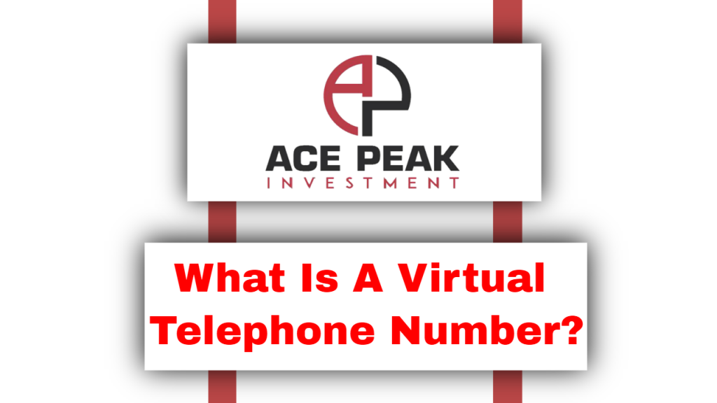 What Is A Virtual Telephone Number? - Ace Peak Investment