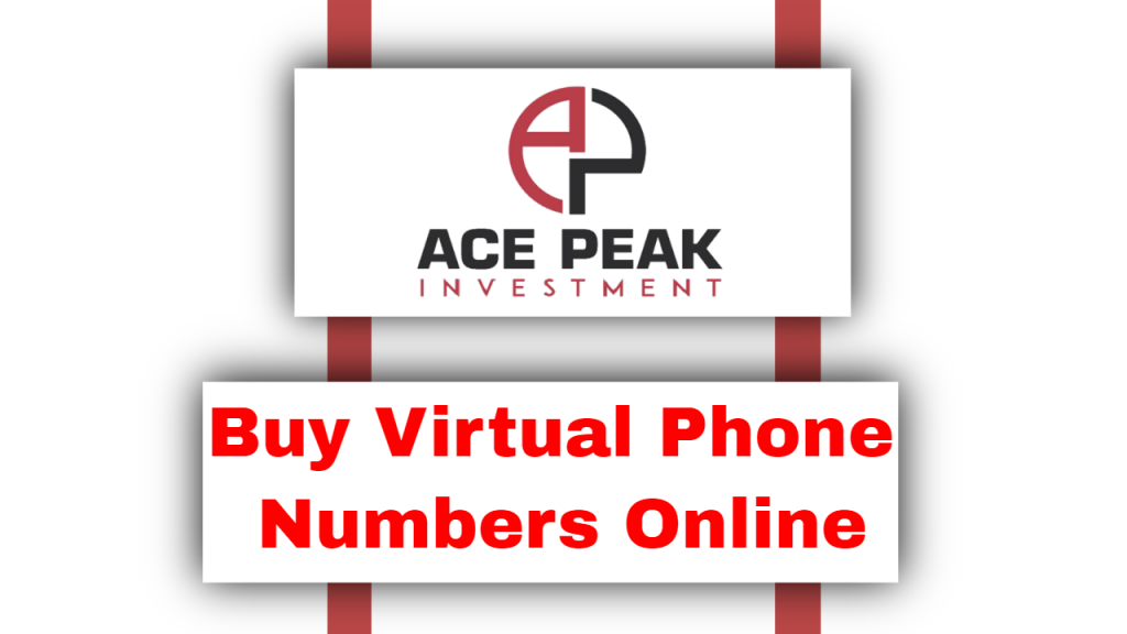 Buy Virtual Phone Numbers Online - Ace Peak Investment