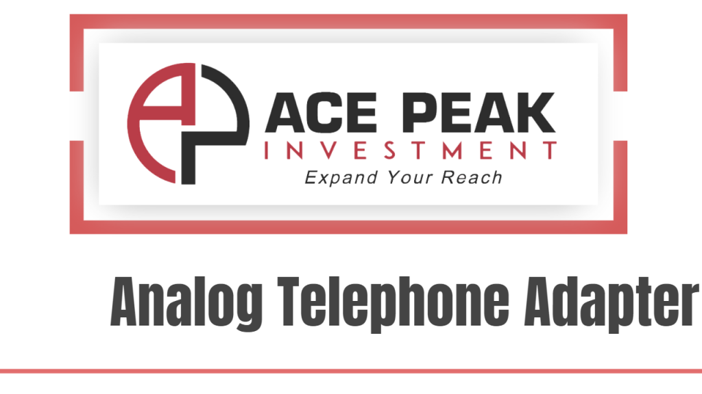 Analog Telephone Adapter - Ace Peak Investment
