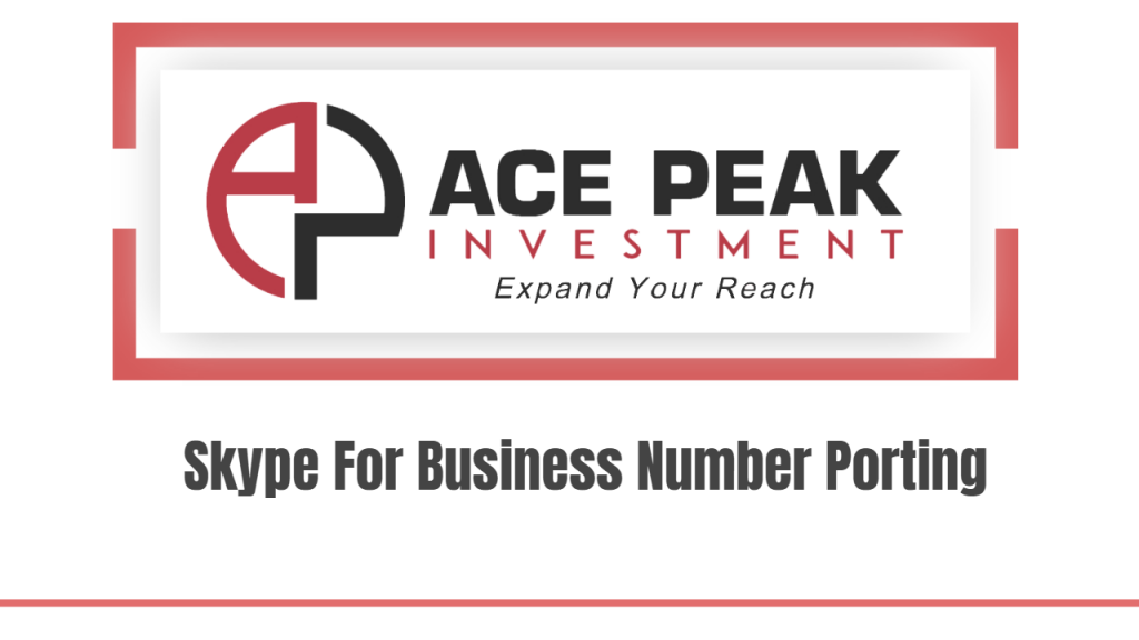 Skype For Business Number Porting - Ace Peak Investment