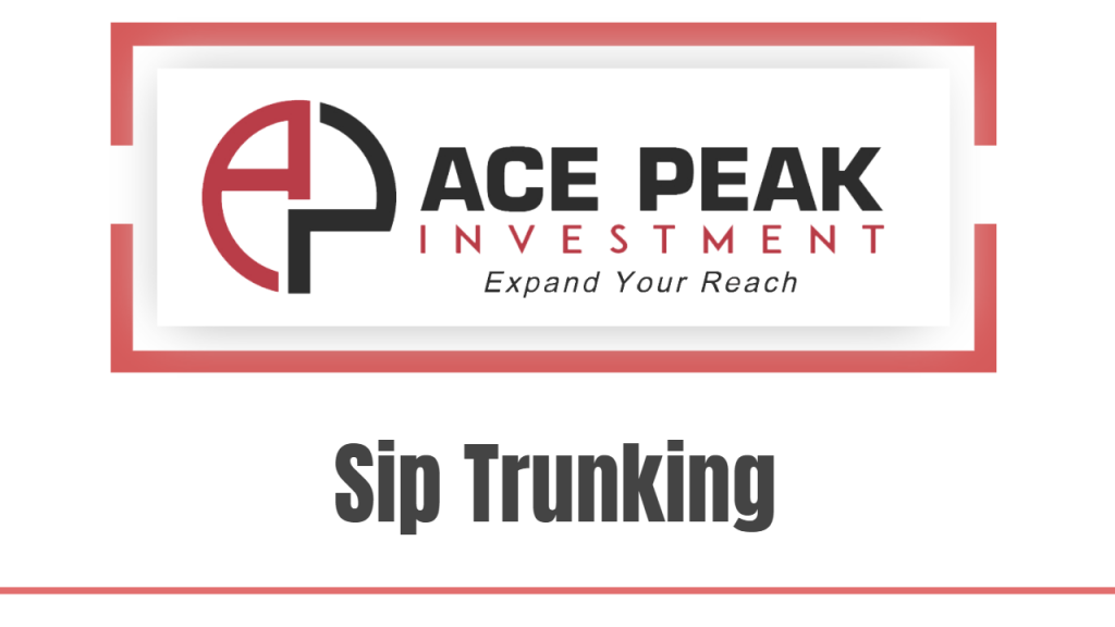 Sip Trunking - Ace Peak Investment