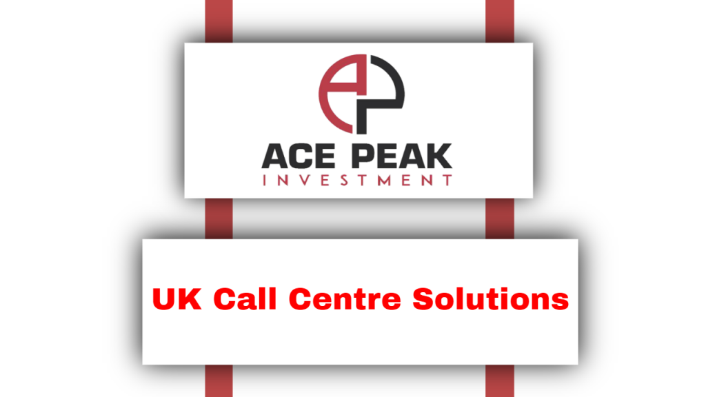 UK Call Centre Solutions - Ace Peak Investment