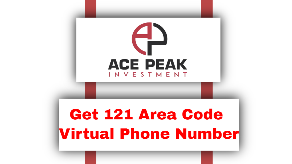 Get 121 Area Code Virtual Phone Number - Ace Peak Investment