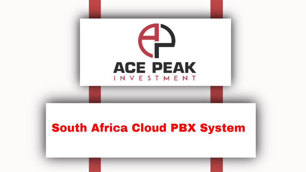 South Africa Cloud PBX System - Ace peak investment