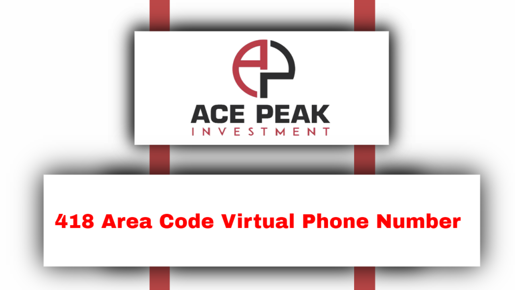 418 Area Code Virtual Phone Number - Ace Peak Investment