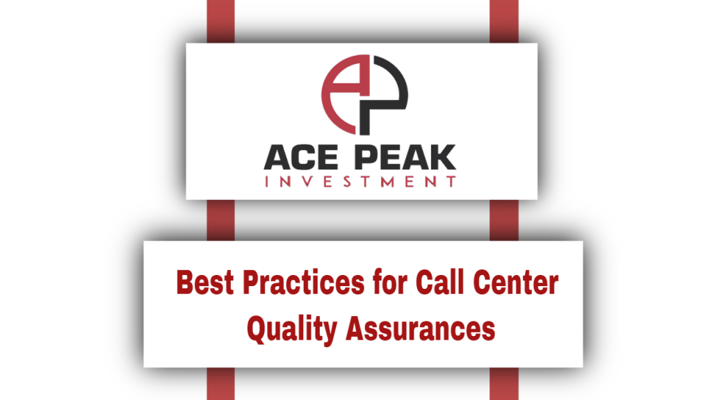 Best Practices for Call Center Quality Assurances - Ace Peak Investment