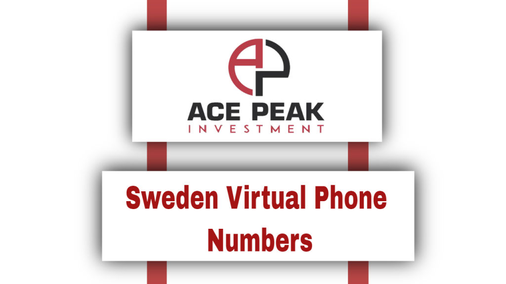 Sweden Virtual Phone Numbers - Ace Peak Investment