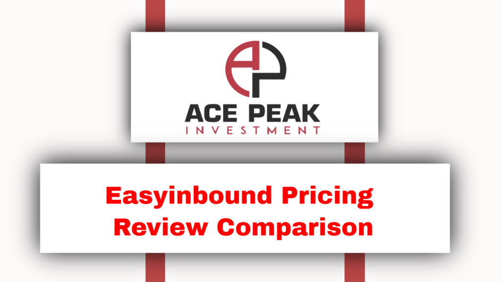 Easyinbound Pricing Review Comparison - Ace Peak investment