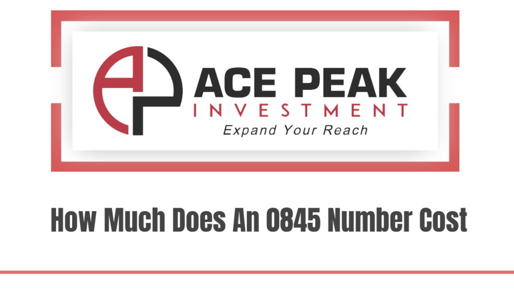 How Much Does An 0845 Number Cost - Ace Peak Investment