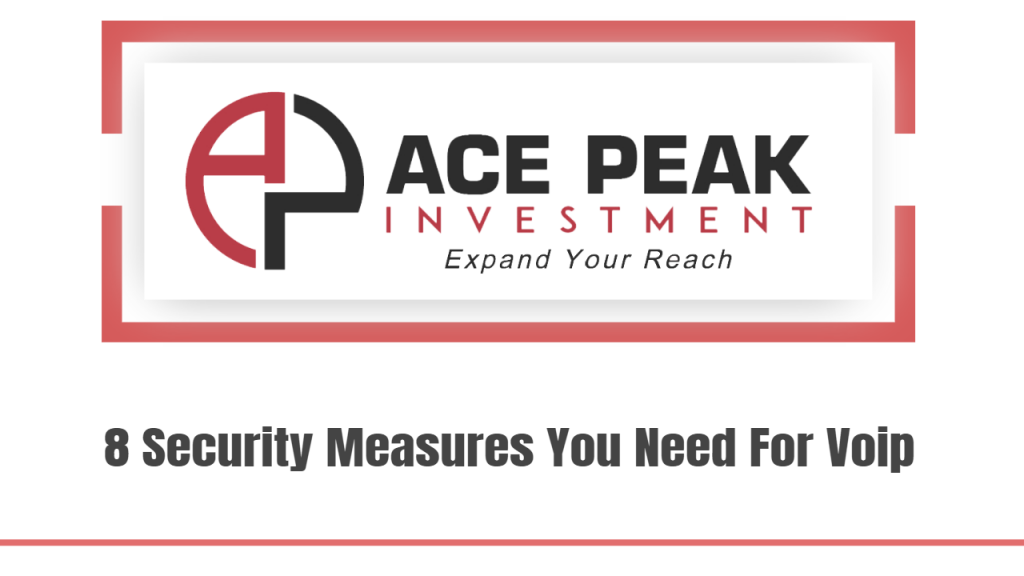 8 Security Measures You Need For Voip - Ace Peak Investment