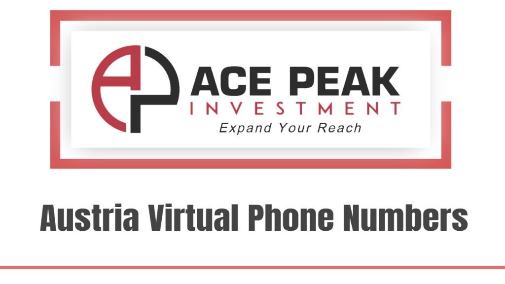 Austria Virtual Phone Numbers - Ace Peak Investment