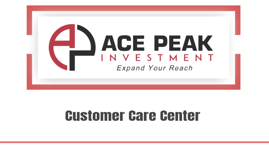 Customer Care Center - Ace Peak Investment