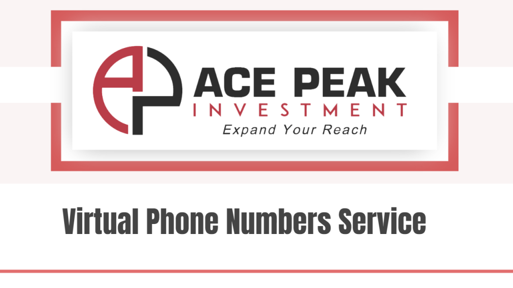 Virtual Phone Numbers service -Ace Peak Investment
