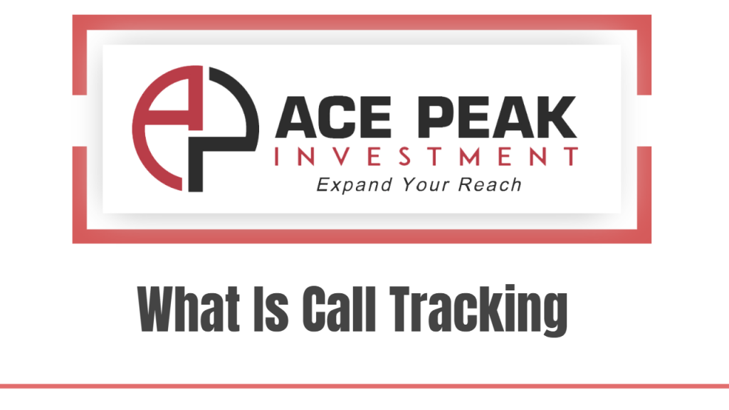 What Is Call Tracking - Ace Peak Investment