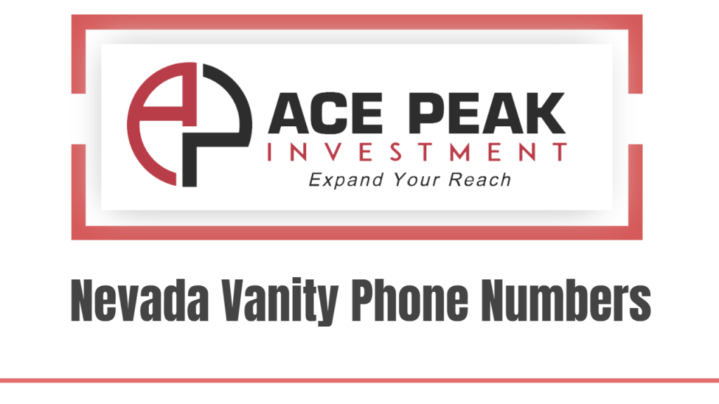 Nevada Vanity Phone Numbers - Ace Peak Investment