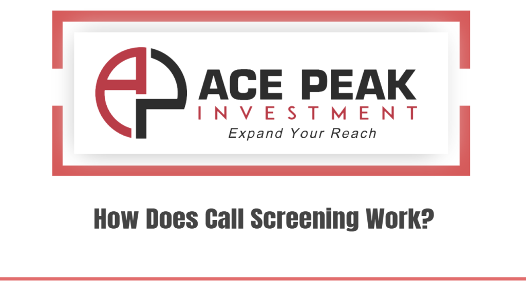 How Does Call Screening Work? - Ace Peak Investment
