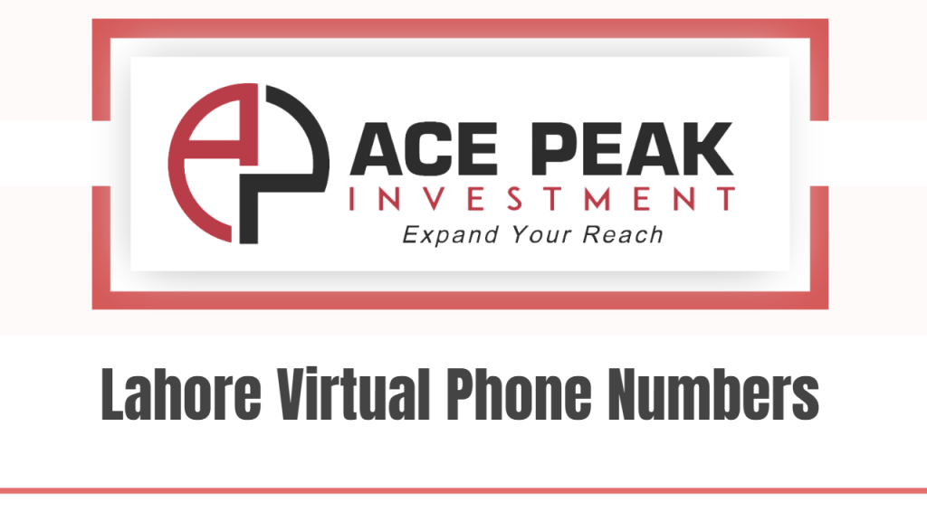Lahore Virtual Phone Numbers - Ace Peak Investment