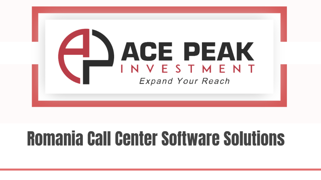 Romania Call Center Software Solutions - Ace Peak Investment