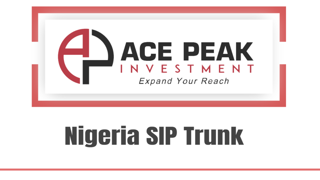 Nigeria SIP Trunk - Ace Peak Investment
