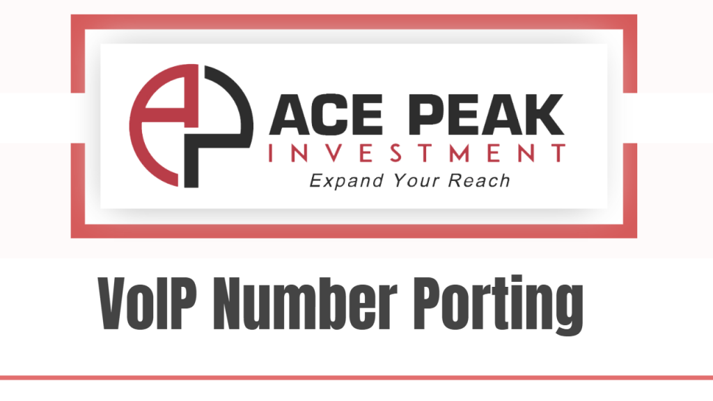 VoIP Number Porting - Ace Peak Investment
