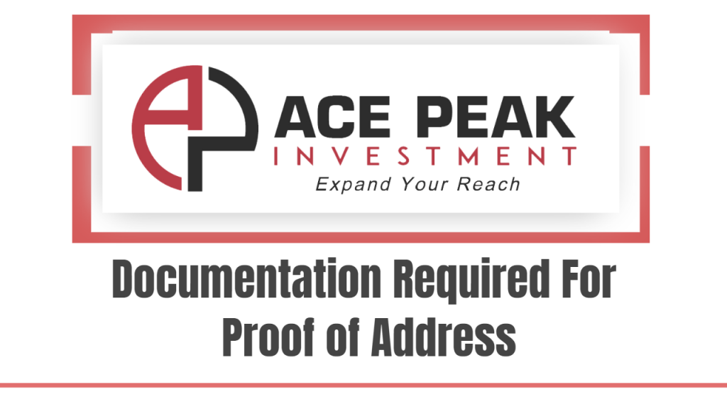 Documentation Required For Proof of Address - Ace Peak Investment