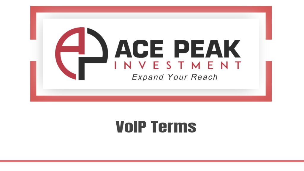 VoIP Terms - Ace Peak Investment