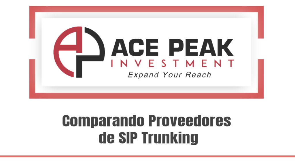 Comparando Proveedores de SIP Trunking - Ace Peak Investment