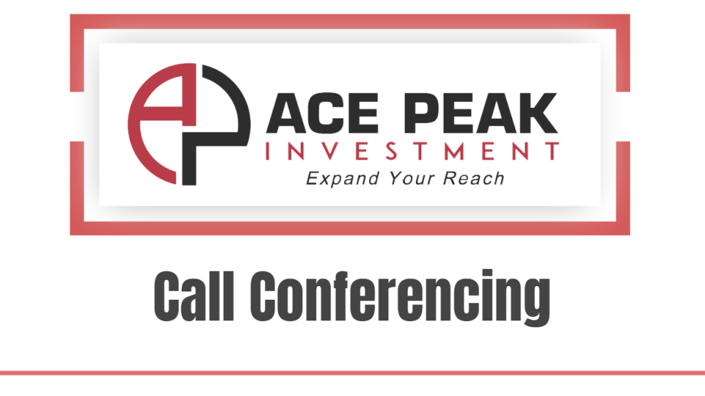 Call Conferencing - Ace Peak Investment