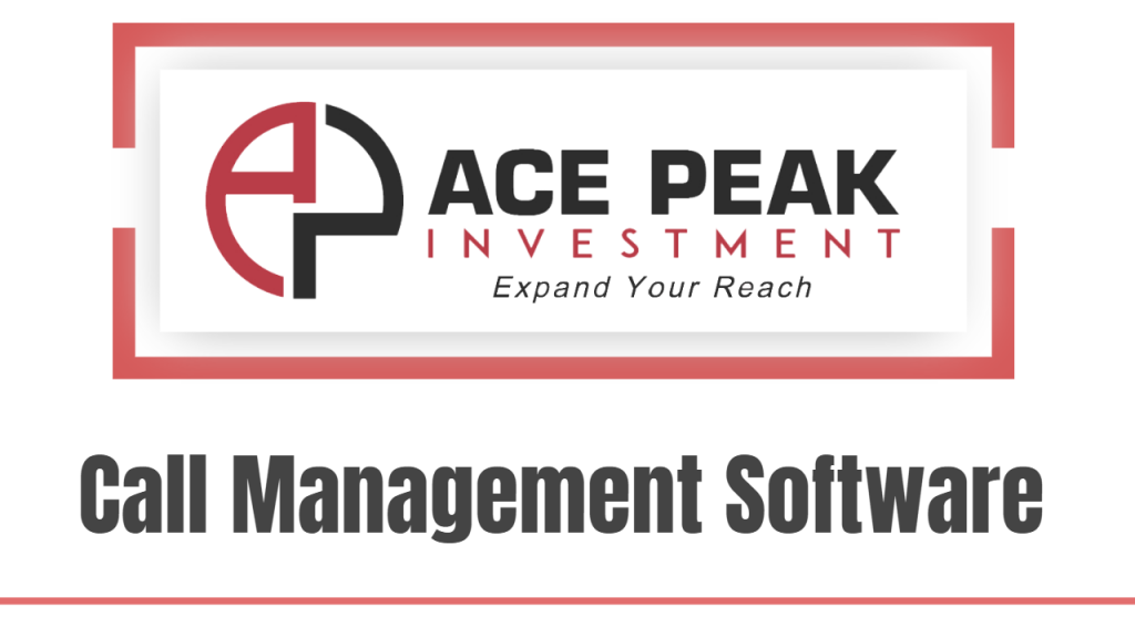 Call Management Software - Ace Peak Investment
