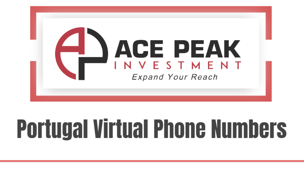 Portugal Virtual Phone Numbers - Ace Peak Investment