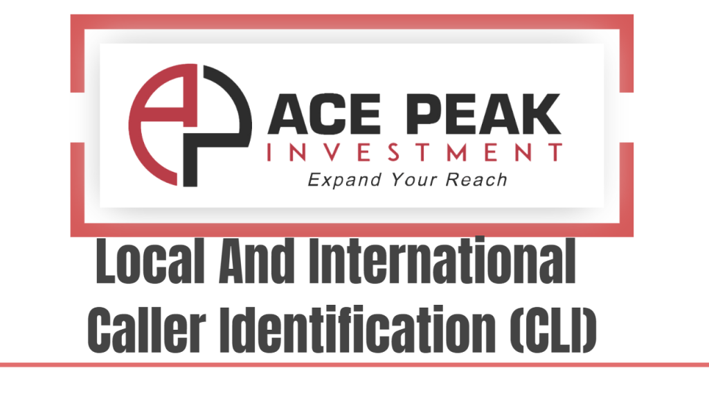 Local And International Caller Identification (CLI) - Ace Peak Investment