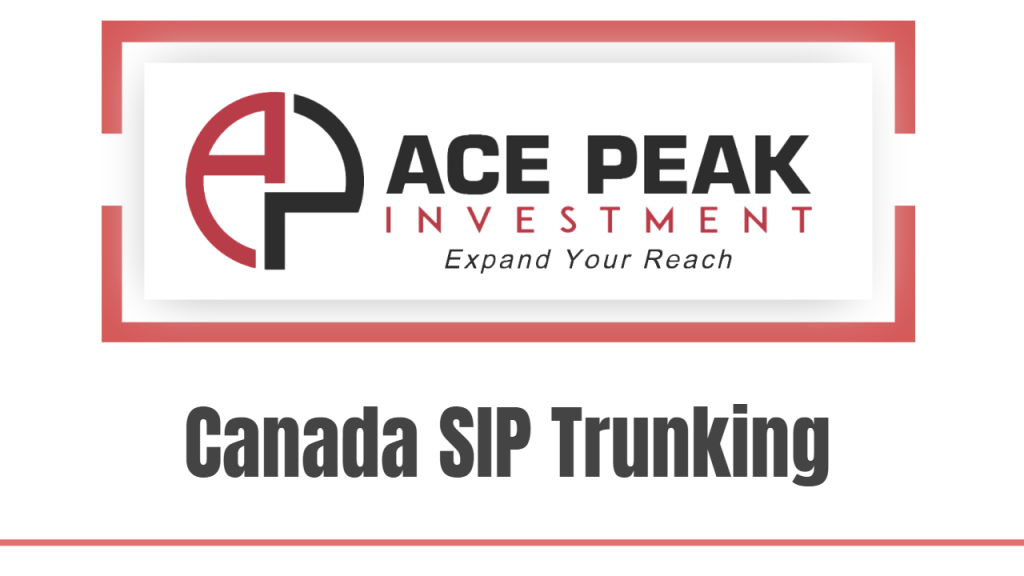 Canada SIP Trunking - Ace Peak Investment