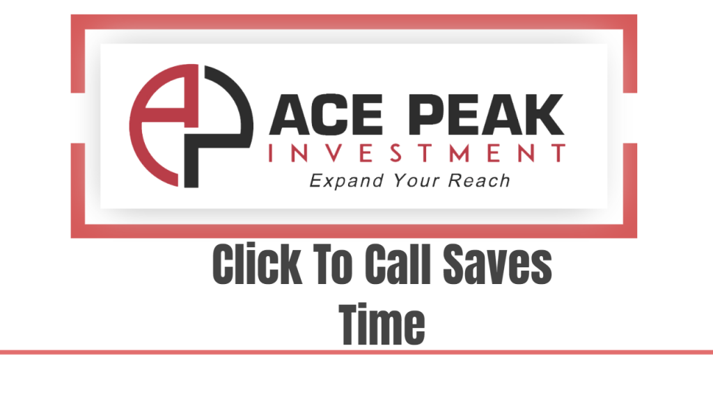 Click To Call Saves Time - Ace Peak Investment