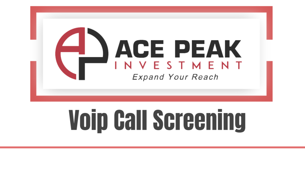 Voip Call Screening - Ace Peak Investment