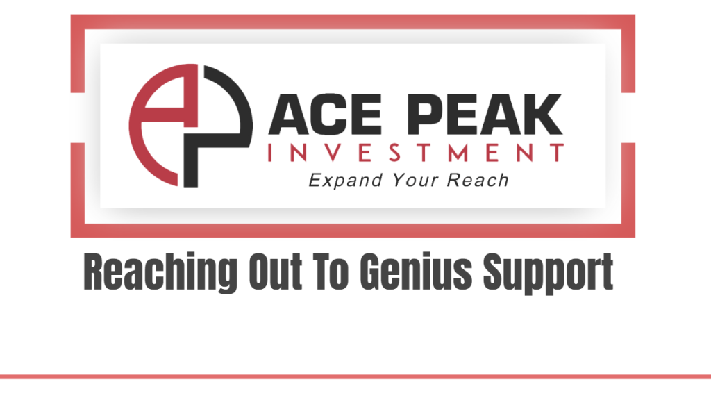 Reaching Out To Genius Support - Ace Peak Investment