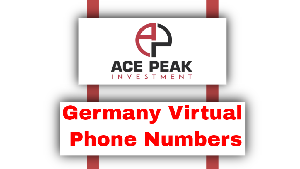 Germany Virtual Phone Numbers - Ace Peak Investment