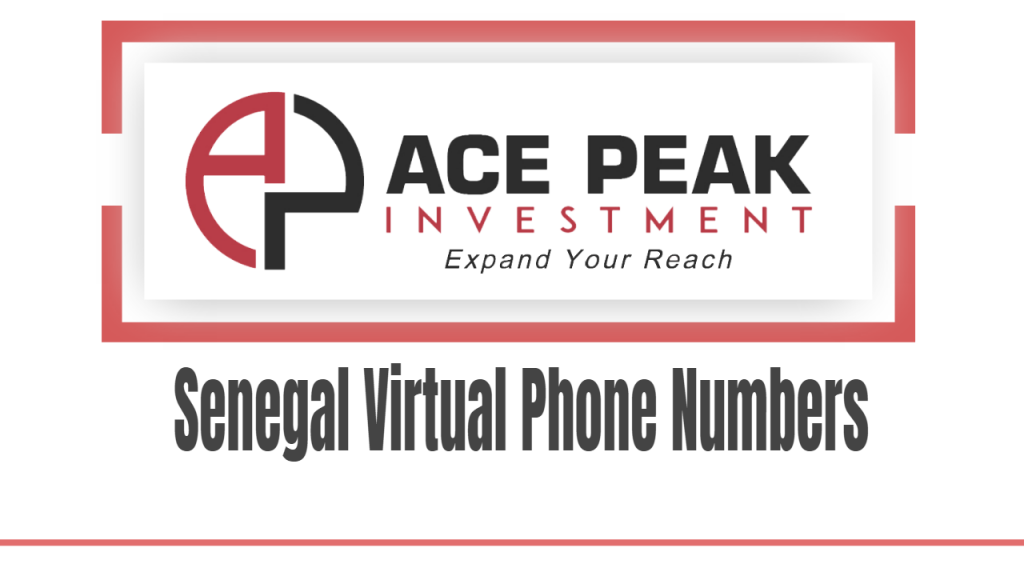 Senegal Virtual Phone Numbers - Ace Peak Investment