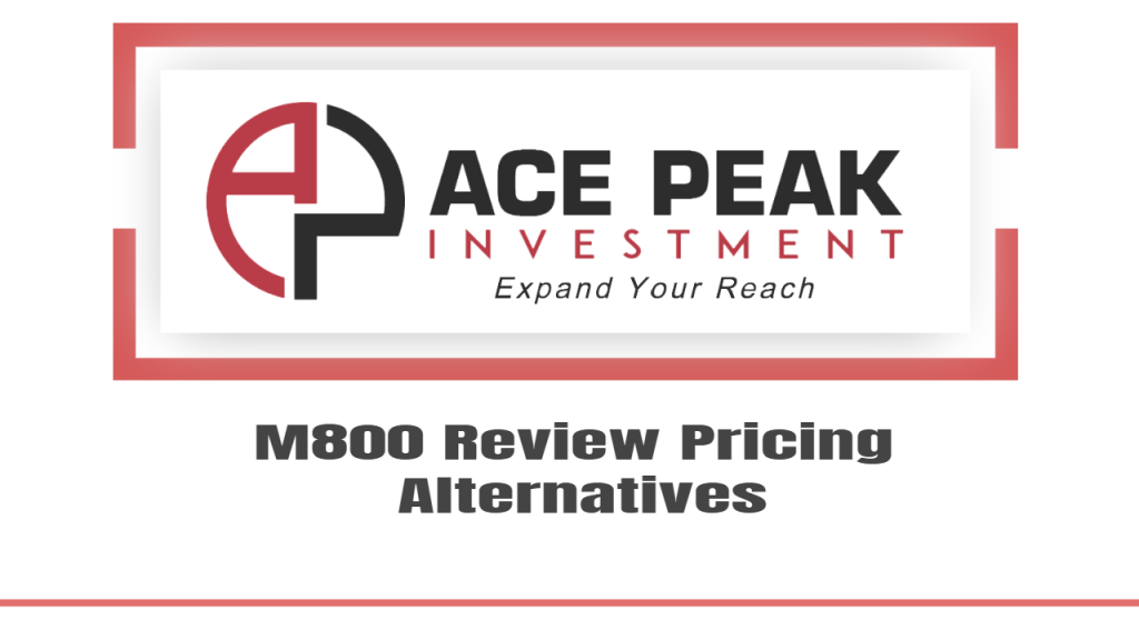 M800 Review Pricing Alternatives - Ace Peak Investment